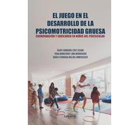 El juego en el desarrollo de la psicomotricidad gruesa: Coordinación y equilibrio en niños del preescolar: 01 (Educación)