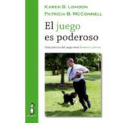 El Juego Es Poderoso: Guia Practica Del Juego Entre Humanos Y Per Ros