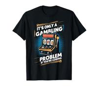 El juego es solo un problema de juego si estás perdiendo Camiseta