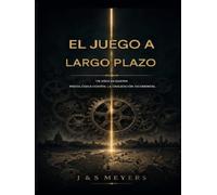 El Juego Largo: 175 años de guerra psicológica en la civilización occidental: El manual de guerra espiritual moderna: Volumen II (La serie sobre la guerra espiritual moderna)