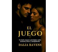 El juego: Un dark romance psicológico sobre memoria, deseo y manipulación (Colección Dalia Ravens - Dark romance español)