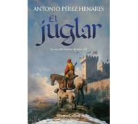 El juglar: La voz del Cantar de Mio Cid (NARRATIVA HISTORICA)