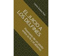 EL JUICIO A LOS DELFINES: Poemario de un pleito entre la fe y el abismo.