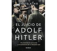 El juicio de Adolf Hitler – El putsch de la cervecería y el nacimiento de la Alemania nazi – Planet A