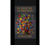 EL JUICIO DE LA OBSESIÓN: Un dark romance lleno de obsesión, traición y escenas calientes, donde la seducción, un antihéroe irresistible y la pasión prohibida encienden el spice.