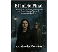 El Juicio Final: Tercera parte de la trilogía compuesta por Abril hace lo que quiere y El Juicio Final