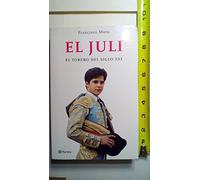 El Juli: El Torero Del Siglo Xxi