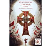 El Juramento de la Cruz: Relatos Cortos Templarios