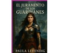 El Juramento De Las Guardianes (ebook)