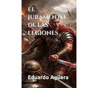 El juramento de las legiones: Una novela histórica con aventuras y batallas épicas. Novela de la Roma Imperial.: 15 (Grandes novelas del autor)