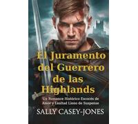 El Juramento del Guerrero de las Highlands: Un Romance Histórico Escocés de Amor y Lealtad Lleno de Suspense