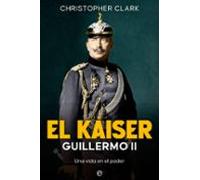El Kaiser: Guillermo Ii
