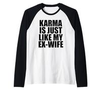 El Karma es como mi ex Esposa Camiseta Manga Raglan