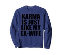 El Karma es como mi ex Esposa Sudadera