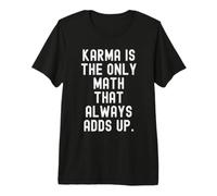 El Karma es la única matemática Que Siempre Suma Sabiduría Camiseta Premium