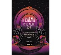 El karma es tu mejor arma: Guía para brujas modernas sobre hechizos de protección y magia kármica (Espiritualidad)