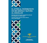El Kitab al-tagribatayn de Ibn Bagga y Sufyan al-Andalusi : reconstrucción de la obra a través de las citas de Ibn al-Baytar en su Kitab al-gami: ... ... estudio e índices de Ana M.ª Cabo-González