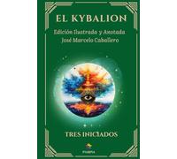 El Kybalion - Edición Ilustrada y Anotada (Joyas espirituales)