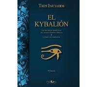 EL KYBALIÓN: Las doctrinas herméticas del Antiguo Egipto y Grecia & La Tabla de Esmeralda (Arca Lucis)