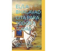 EL/LA BHAGAVAD GITA PARA TODOS Y TODAS