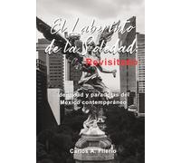 El Laberinto de la Soledad: Revisitado: Identidad y paradojas del México contemporáneo.