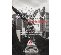 El Laberinto de la Soledad: Revisitado: Identidad y paradojas del México contemporáneo. (El Tríptico del Desarraigo)
