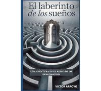 El Laberinto de los sueños: Una aventura en el reino de lo desconocido