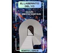 EL LABERINTO DEL YO: DETRÁS DE NUESTRA IDENTIDAD