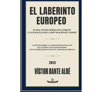 EL LABERINTO EUROPEO: EL FRACASO DEL MODELO MAASTRICHT Y LAS EXIGENCIAS DE LA REFUNDACIÓN DE "EUROPA"