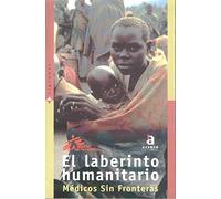 El laberinto humanitario: Medicos Sin Fronteras