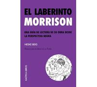 El laberinto Morrison: Una guia de lectura de su obra desde la perspectiva Negra