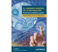 El laberinto mundial de la información. | Ramón Reig, Aurora Labio