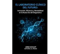 El Laboratorio Clínico del Futuro: Innovación, eficiencia y rentabilidad en la nueva era del diagnóstico