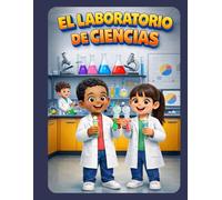 EL LABORATORIO DE CIENCIAS: Aprendo Ciencias Pintando (The Little Scientist. Tomo 1)