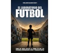 El laboratorio del futbol: Cómo un juego explica la forma en que las personas aprendieron a vivir y trabajar juntas