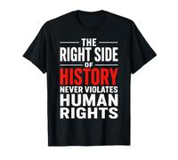 El Lado Correcto de la Historia Nunca Viola los Derechos Humanos Camiseta