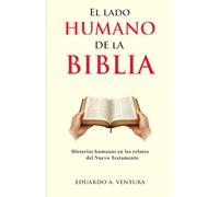 El lado humano de la Biblia: Historias humanas en los relatos del Nuevo Testamento