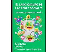 EL LADO OSCURO DE LAS REDES SOCIALES: ESTUPIDEZ, CONFLICTO Y VACÍO: 9 (Tú Mejor)