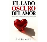El Lado Oscuro del Amor: 69 arquetipos · 69 preguntas que desenmascaran