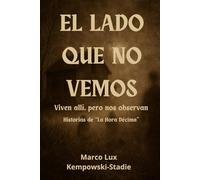 EL LADO QUE NO VEMOS: Viven allí, pero nos observan. Historias de "La hora décima"