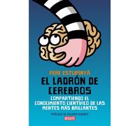 El ladrón de cerebros: Compartiendo el conocimiento científico de las mentes más brillantes (Ciencia y Tecnología)