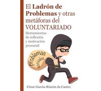 El Ladrón de Problemas y otras metáforas del Voluntariado: Herramientas de reflexión y motivación prosocial