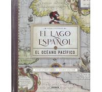 El lago español. El océano Pacífico (Atlas Ilustrado)