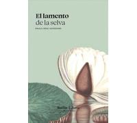 El lamento de la selva: Un ensayo desde la ciudad gris al río de las Amazonas (Barlin Paisaje)