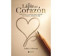 El Lápiz Del Corazón. Reflexiones Y Poemas Para Conectar Con El A Mor