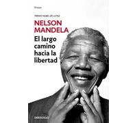 El largo camino hacia la libertad. La autobiografía de Nelson Mandela | Nelson Mandela