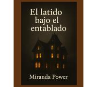 EL LATIDO BAJO EL ENTABLADO: Una casa maldita.