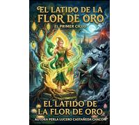 EL LATIDO DE LA FLOR DE ORO: EL PRIMER CICLO