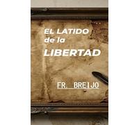El Latido de la Libertad.: (Antonio de Robles. Médico) (MEDICINA)