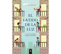 El latido de la luz: 101 cuentos breves sobre la pandemia